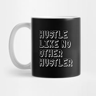 Hustle Like No Other Hustler Mug